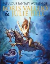 Fabulous Women Of Boris Vallejo And Julie Bell