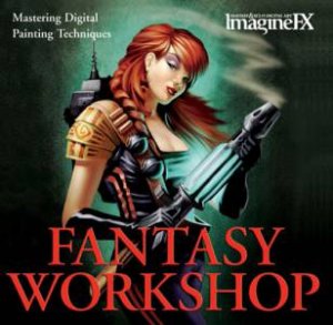 ImagineFX Fantasy Art Workshop: Mastering Digital Painting Techniques by Rob Carney & Magazine ImagineFX