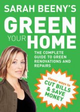 Sarah Beenys Green Your Home The Complete Guide to Green Renovations and Repairs
