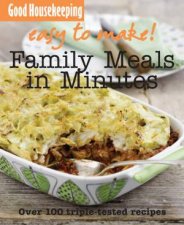 Good Housekeeping Easy to Make Family Meals in Minutes