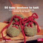 50 Baby Bootees to Knit Little Bootees and Snuggly Socks for Newborn to Nine Months