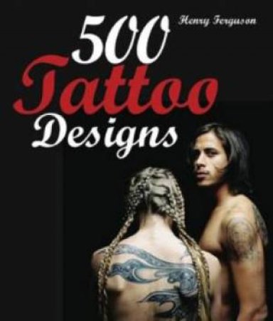 500 Tattoo Designs by Henry Ferguson