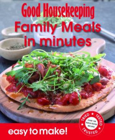 Good Housekeeping Easy to Make! Family Meals in Minutes by Housekeeping Institute Good