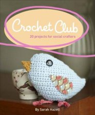 Crochet Club 20 Projects for Social Crafters