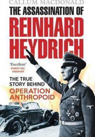 The Assassination Of Reinhard Heydrich by Callum MacDonald