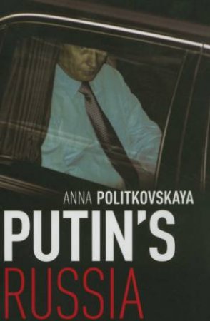 Putin's Russia by Anna Politkovskaya