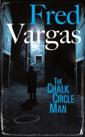 Chalk Circle Man by Fred Vargas