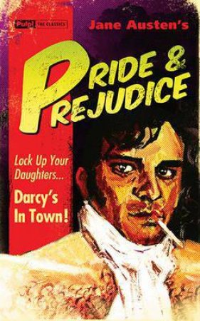 Pulp! The Classics: Pride and Prejudice by Jane Austen