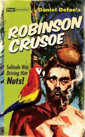 Pulp! The Classics: Robinson Crusoe by Daniel Defoe