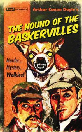 Pulp! The Classics: The Hound Of The Baskervilles by Arthur Conan Doyle