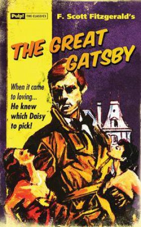 Pulp! the Classics: The Great Gatsby by F. Scott Fitzgerald