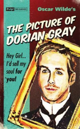 Pulp! The Classics: The Picture of Dorian Gray by Oscar Wilde