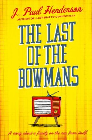 The Last Of The Bowmans by J. Paul Henderson