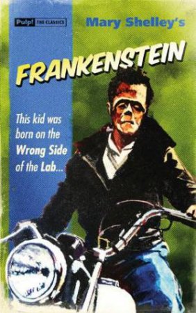 Pulp! The Classics: Frankenstein by Mary Shelley