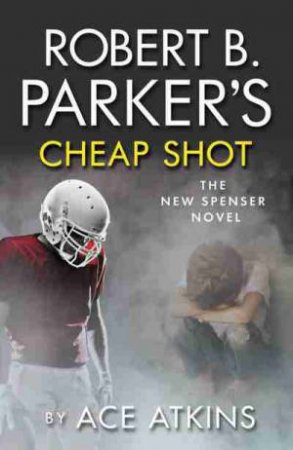 Robert B. Parker's Cheap Shot by Ace Atkins