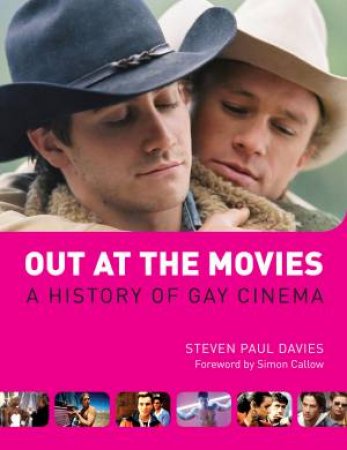 Out At The Movies: A History Of Gay Cinema by Steven Paul Davies