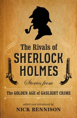 The Rivals of Sherlock Holmes by Nick Rennison