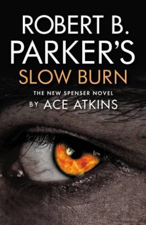 Robert B. Parker's Slow Burn by Ace Atkins