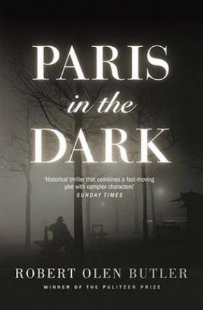 Paris In The Dark by Robert Olen Butler