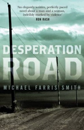 Desperation Road by Michael Farris Smith