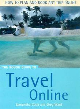 The Rough Guide To Travel Online by Samantha Cook & Greg Ward