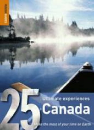 Rough Guides 25 Ultimate Experiences: Canada by Rough Guides 