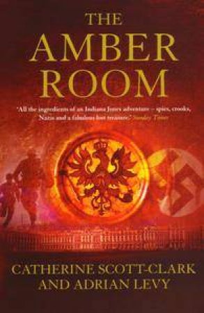 The Amber Room: The Untold Story Of The Greatest Hoax Of The Twentieth Century by Catherine Scott-Clark & Adrian Levy