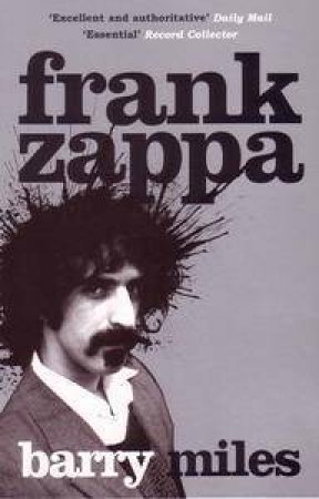 Frank Zappa: The Biography by Barry Miles