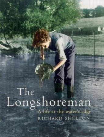 The Longshoreman: A Life At The Water's Edge by Richard Shelton
