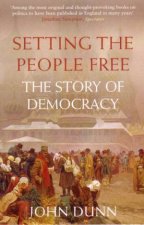 Setting The People Free The Story Of Democracy