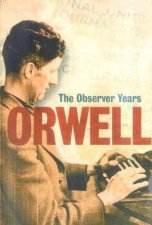 The Observer Years Orwell