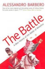 The Battle A New History of the Battle of Waterloo
