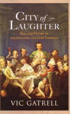 City Of Laughter Sex And Satire In Eighteenth Century London