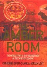 The Amber Room The Untold Story Of The Greatest Hoax Of The Twentieth Century