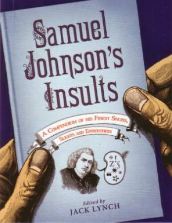 Samuel Johnson's Insults by Jack Lynch  (Ed.)