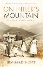 On Hitlers Mountain My Nazi Childhood