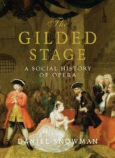 Gilded Stage A Social History of Opera