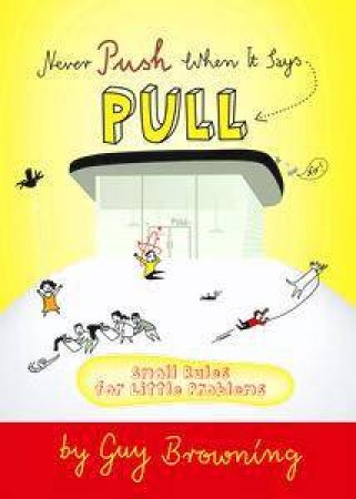 Never Push When It Says Pull by Guy Browning