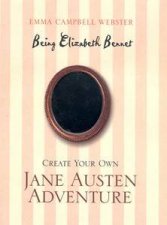 Being Elizabeth Bennet Create Your Own Jane Austen Adventure