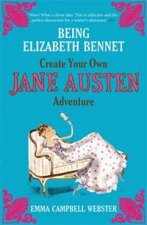 Being Elizabeth Bennet Create Your Own Jane Austen Adventure