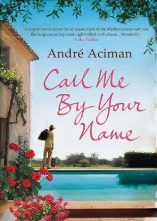 Call Me By Your Name by Andre Aciman