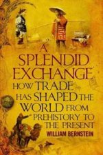 A Splendid Exchange How Trade Has Shaped the World