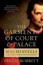 The Garments of Court and Palace Machiavelli and the world that he made