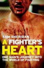 Fighters Heart One Mans Journey Through the World of Fighting