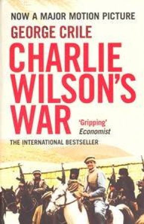 Charlie Wilson's War by George Crile