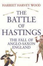 Battle of Hastings The Fall of AngloSaxon England