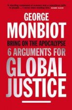 Bring on the Apocalypse 6 Arguments for Global Justice