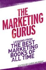The Marketing Gurus Lessons from the Best Marketing Books of All Time