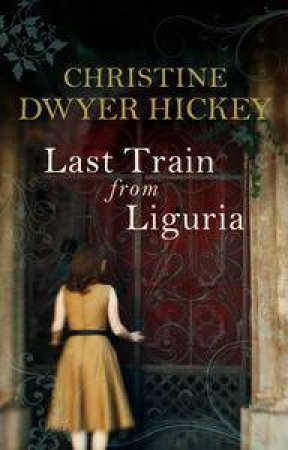 Last Train From Liguria by Christine Dwyer Hickey