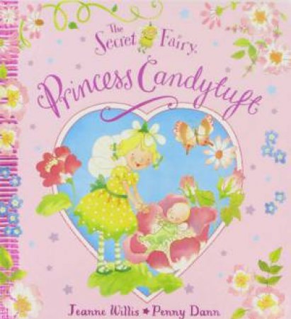The Scret Fairy: Princess Candytuft by Jeanne Willis